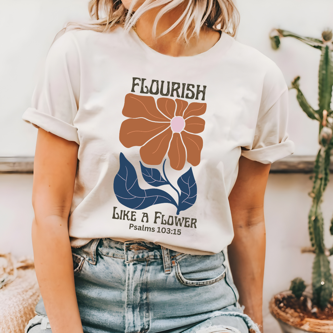 Flourish Like a Flower – Psalms 103:15 Tee